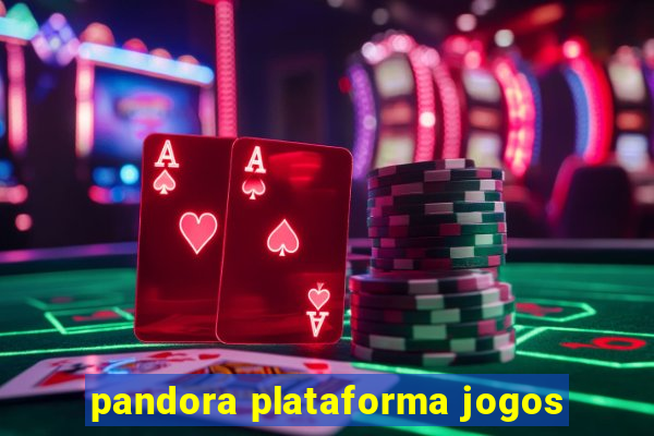 pandora plataforma jogos